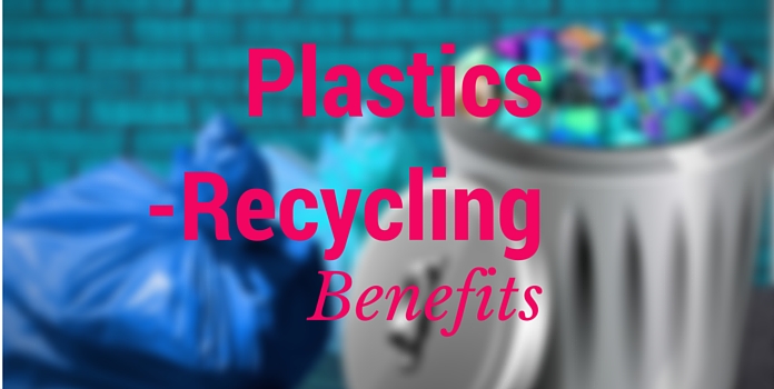 3 handy benefits of plastic recycling